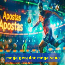 mega gerador mega sena